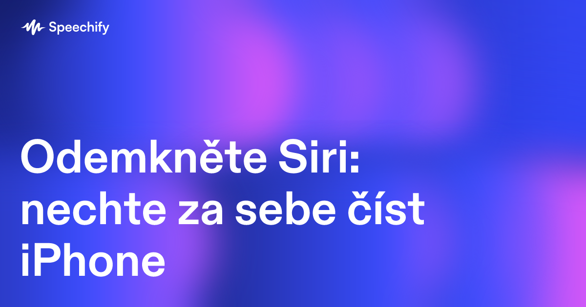 Odemkněte Siri: nechte za sebe číst iPhone