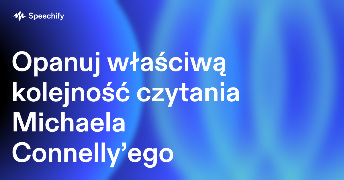 Opanuj właściwą kolejność czytania Michaela Connelly’ego