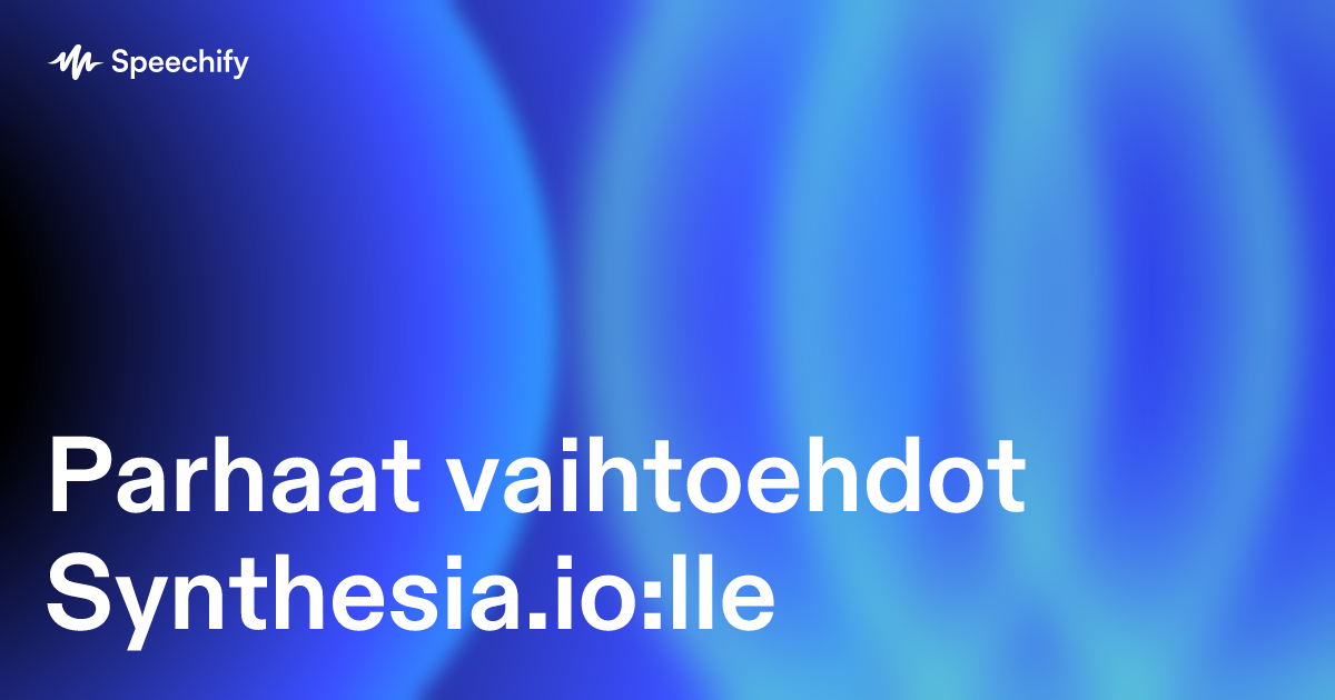 Parhaat vaihtoehdot Synthesia.io:lle