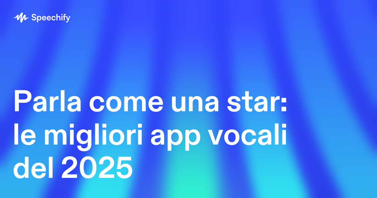 Parla come una star: le migliori app vocali del 2025