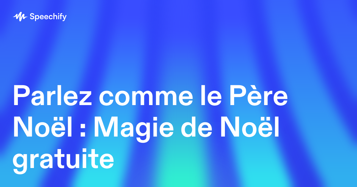 Parlez comme le Père Noël : Magie de Noël gratuite