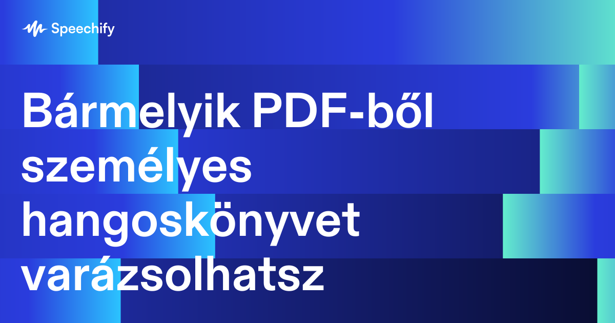 Bármelyik PDF-ből személyes hangoskönyvet varázsolhatsz
