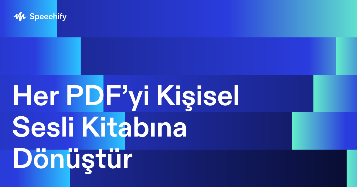 Her PDF’yi Kişisel Sesli Kitabına Dönüştür