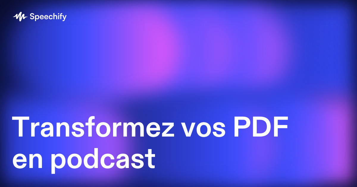 Transformez vos PDF en podcast