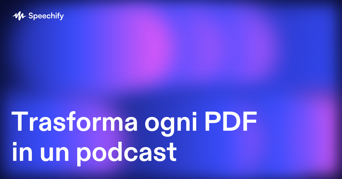 Trasforma ogni PDF in un podcast