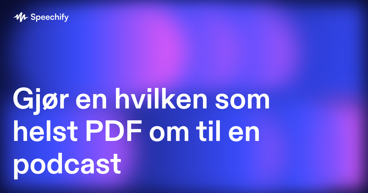 Gjør en hvilken som helst PDF om til en podcast