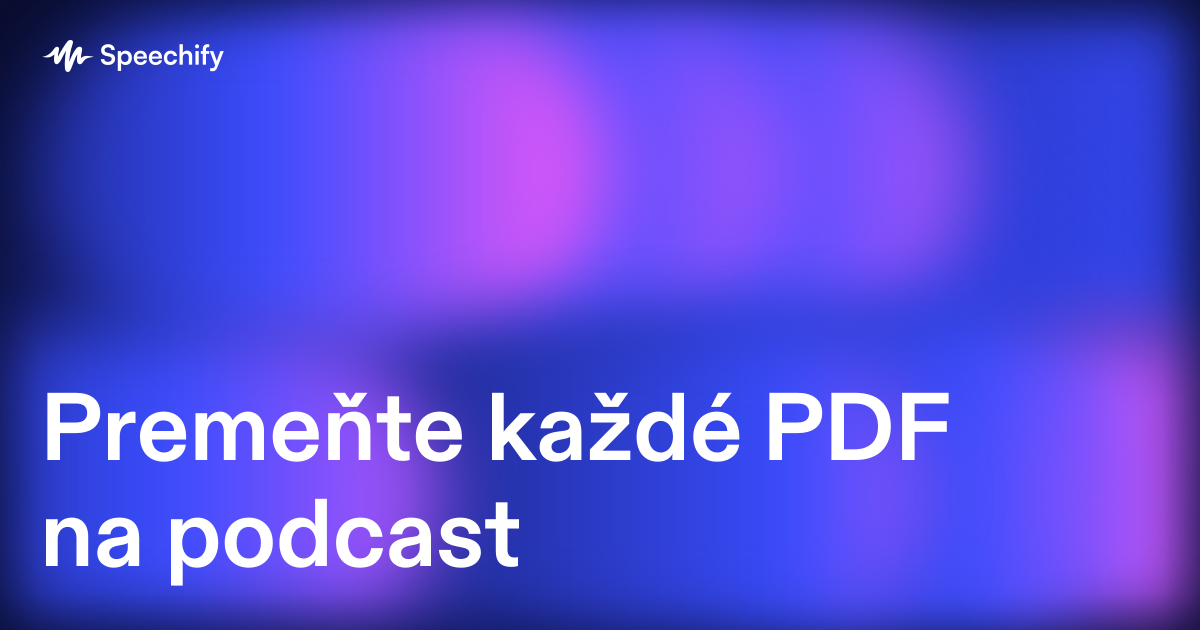 Premeňte každé PDF na podcast