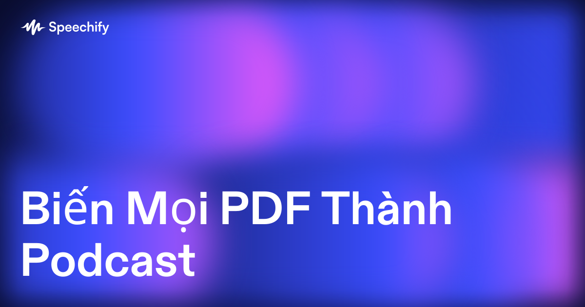 Biến Mọi PDF Thành Podcast