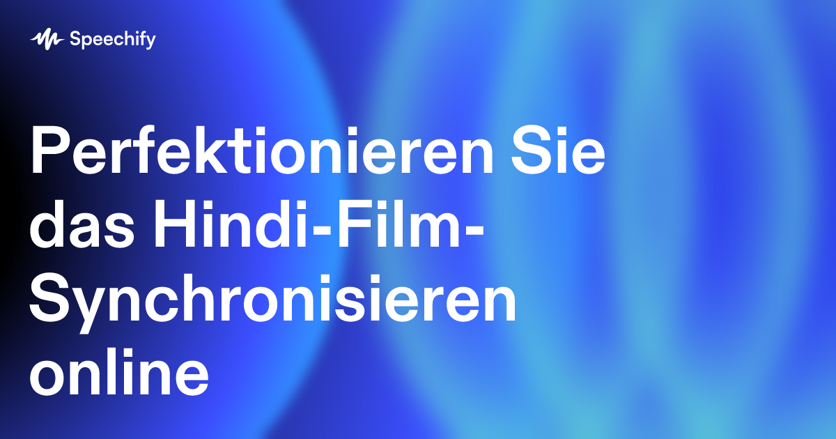 Perfektionieren Sie das Hindi-Film-Synchronisieren online