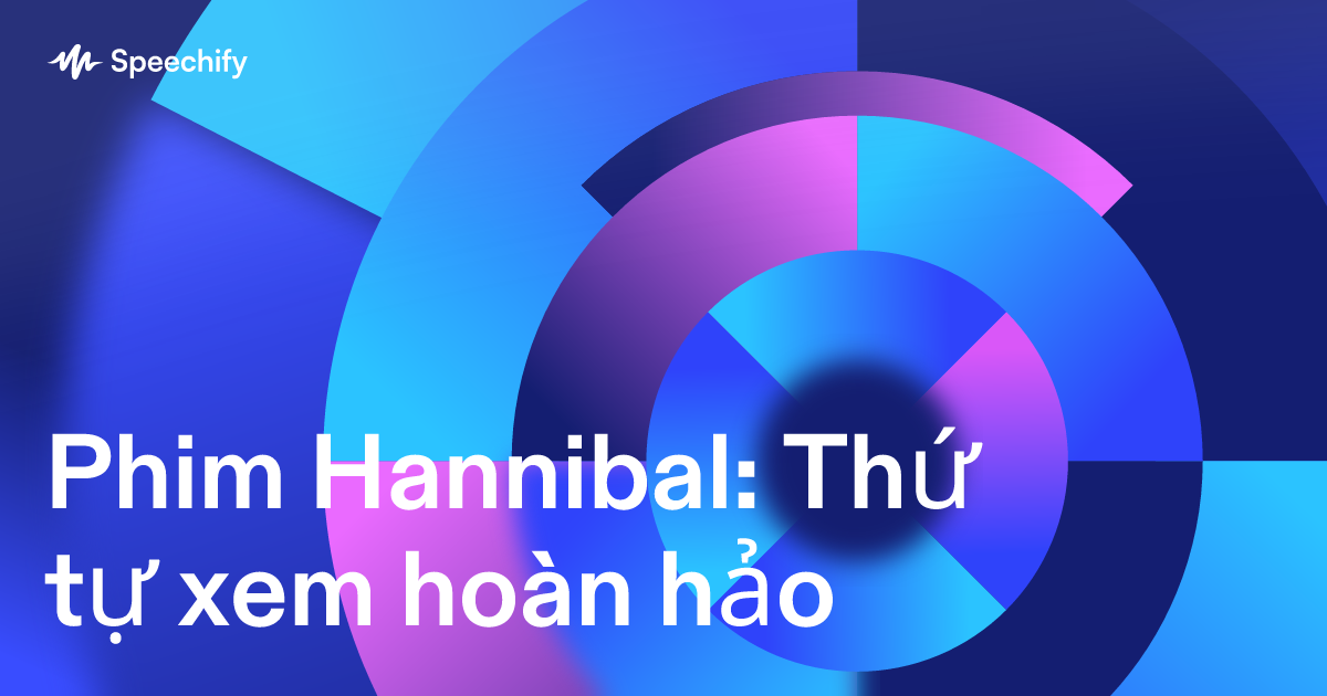 Phim Hannibal: Thứ tự xem hoàn hảo