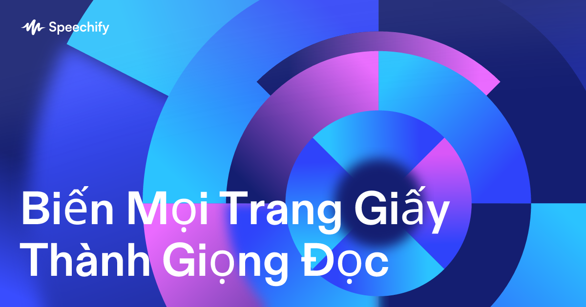 Biến Mọi Trang Giấy Thành Giọng Đọc