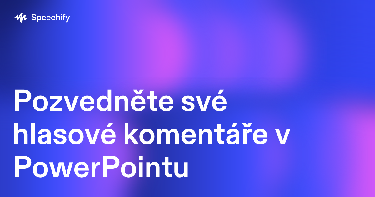Pozvedněte své hlasové komentáře v PowerPointu