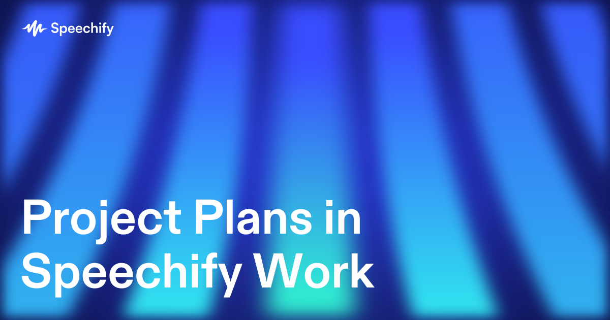 Project Plans in Speechify Work