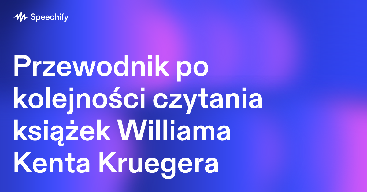 Przewodnik po kolejności czytania książek Williama Kenta Kruegera