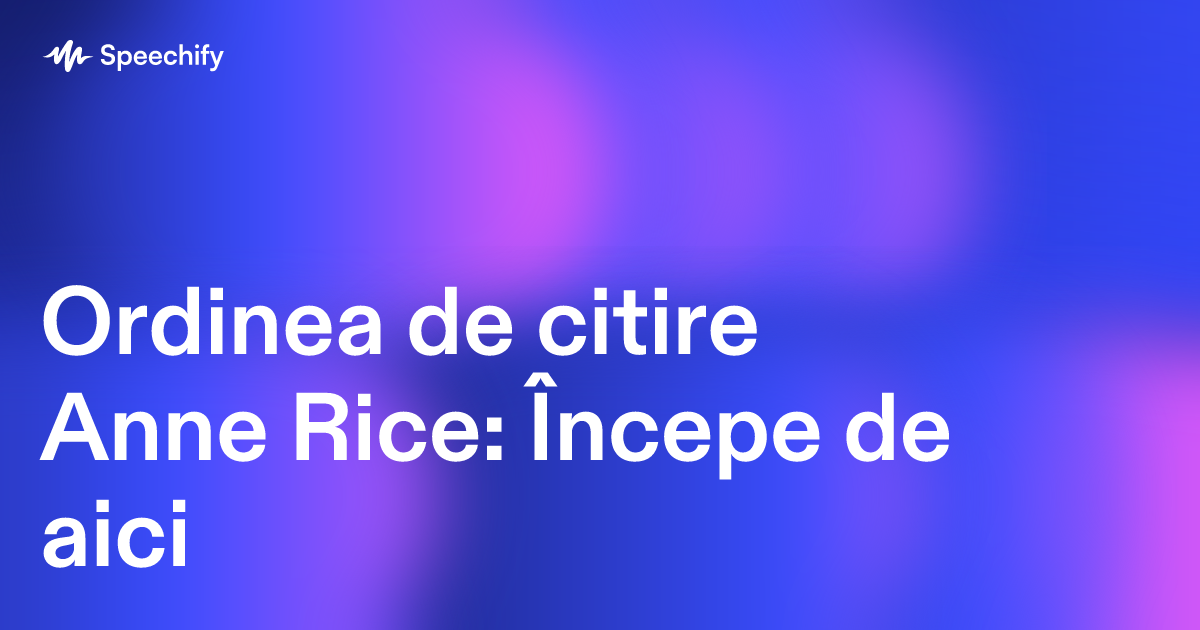 Ordinea de citire Anne Rice: Începe de aici