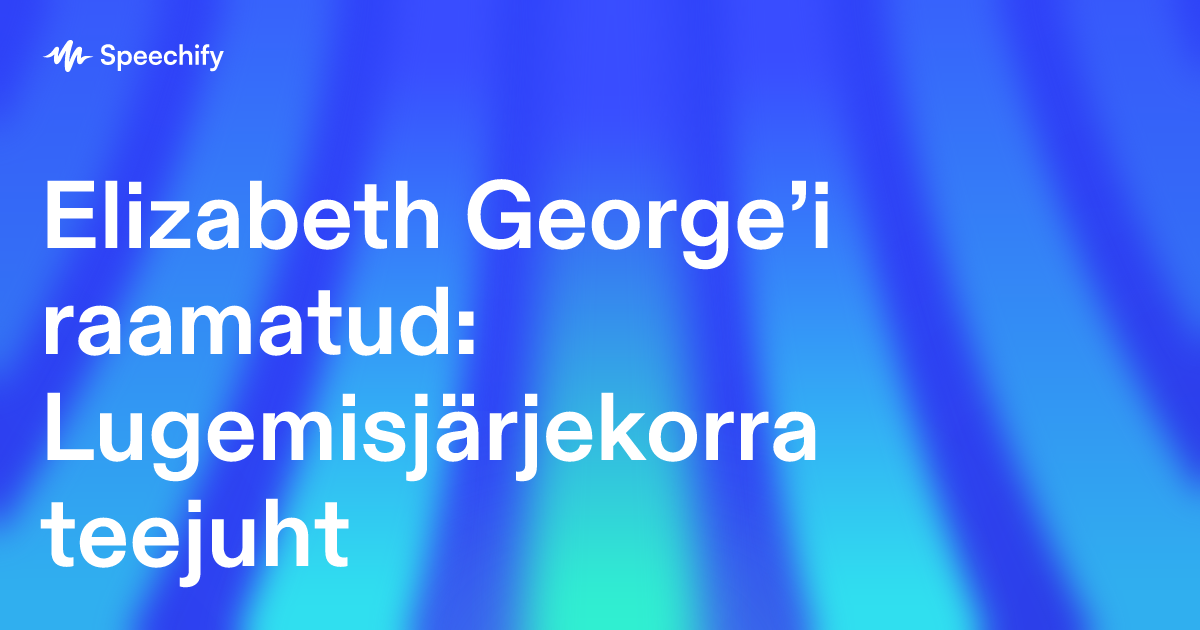 Elizabeth George’i raamatud: Lugemisjärjekorra teejuht