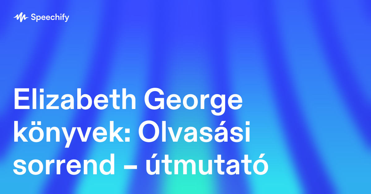 Elizabeth George könyvek: Olvasási sorrend – útmutató