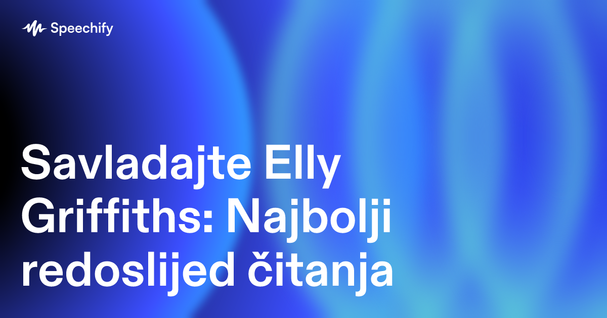Savladajte Elly Griffiths: Najbolji redoslijed čitanja