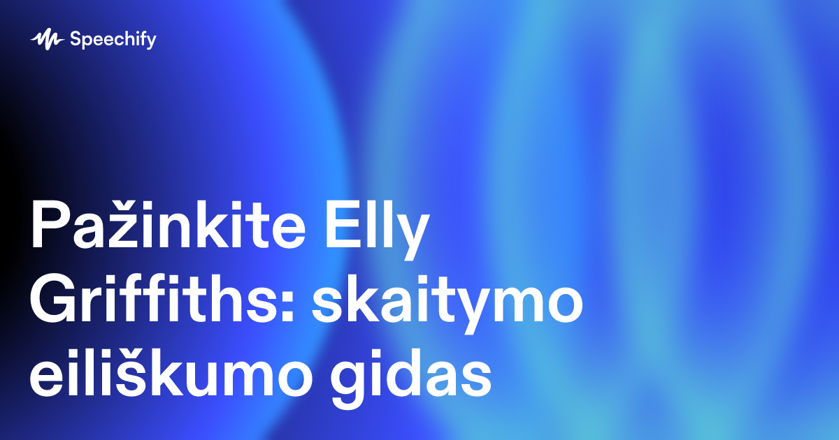 Pažinkite Elly Griffiths: skaitymo eiliškumo gidas