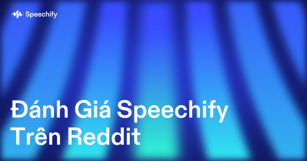 Đánh Giá Speechify Trên Reddit
