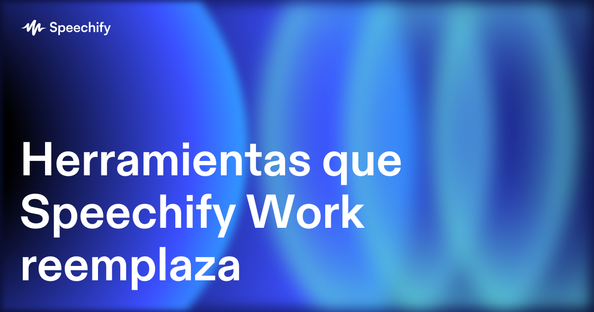 Herramientas que Speechify Work reemplaza