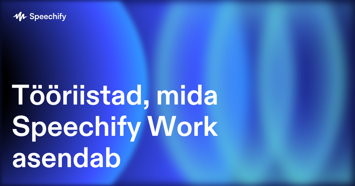 Tööriistad, mida Speechify Work asendab