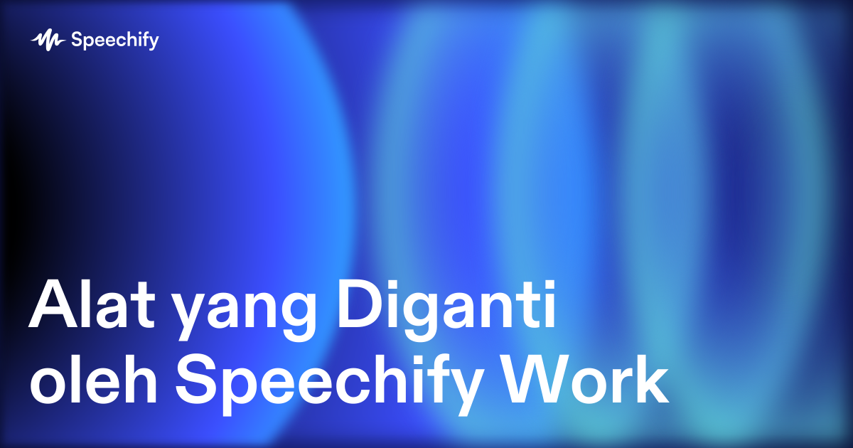 Alat yang Diganti oleh Speechify Work