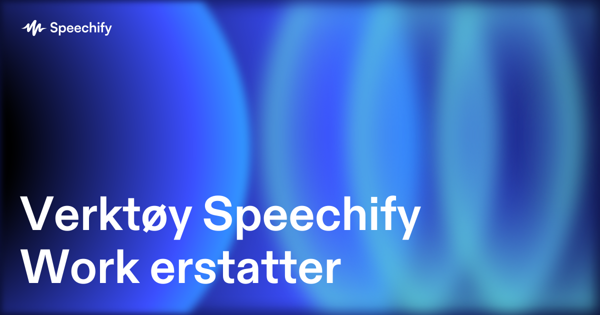 Verktøy Speechify Work erstatter
