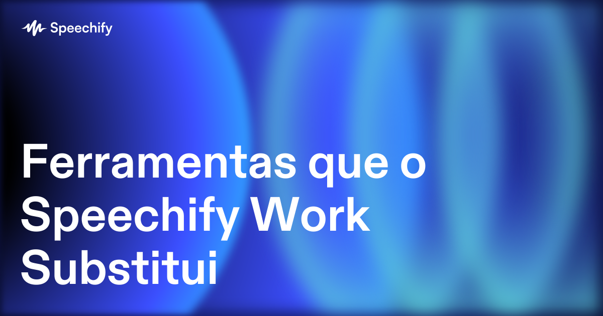 Ferramentas que o Speechify Work Substitui
