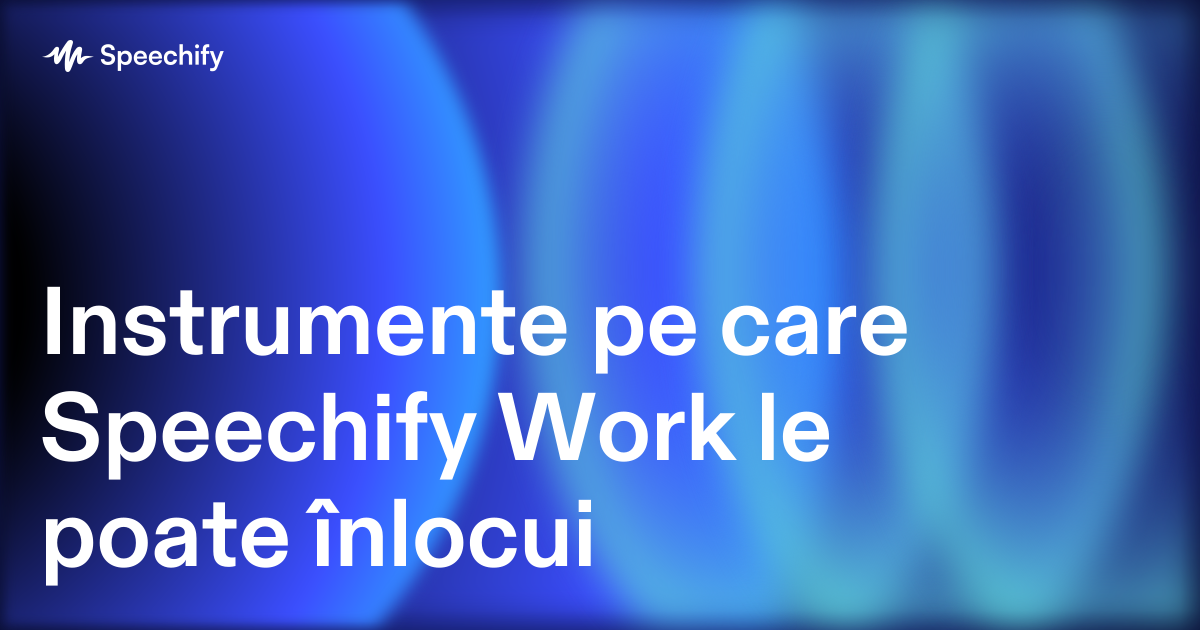 Instrumente pe care Speechify Work le poate înlocui