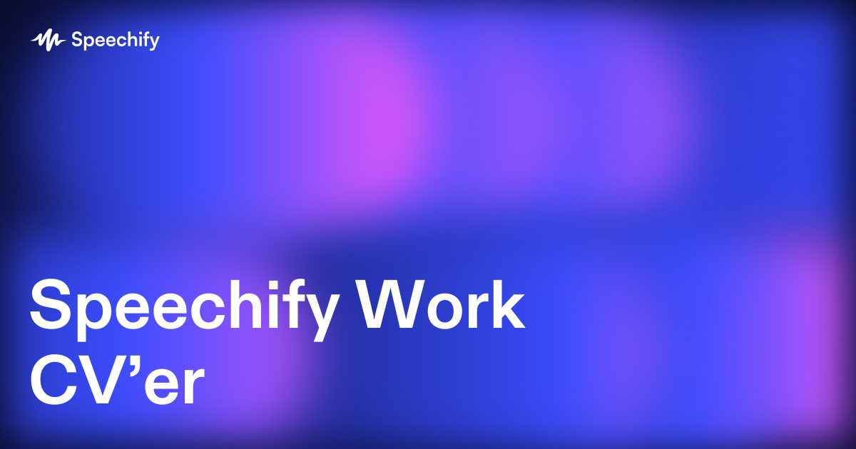 Speechify Work CV’er