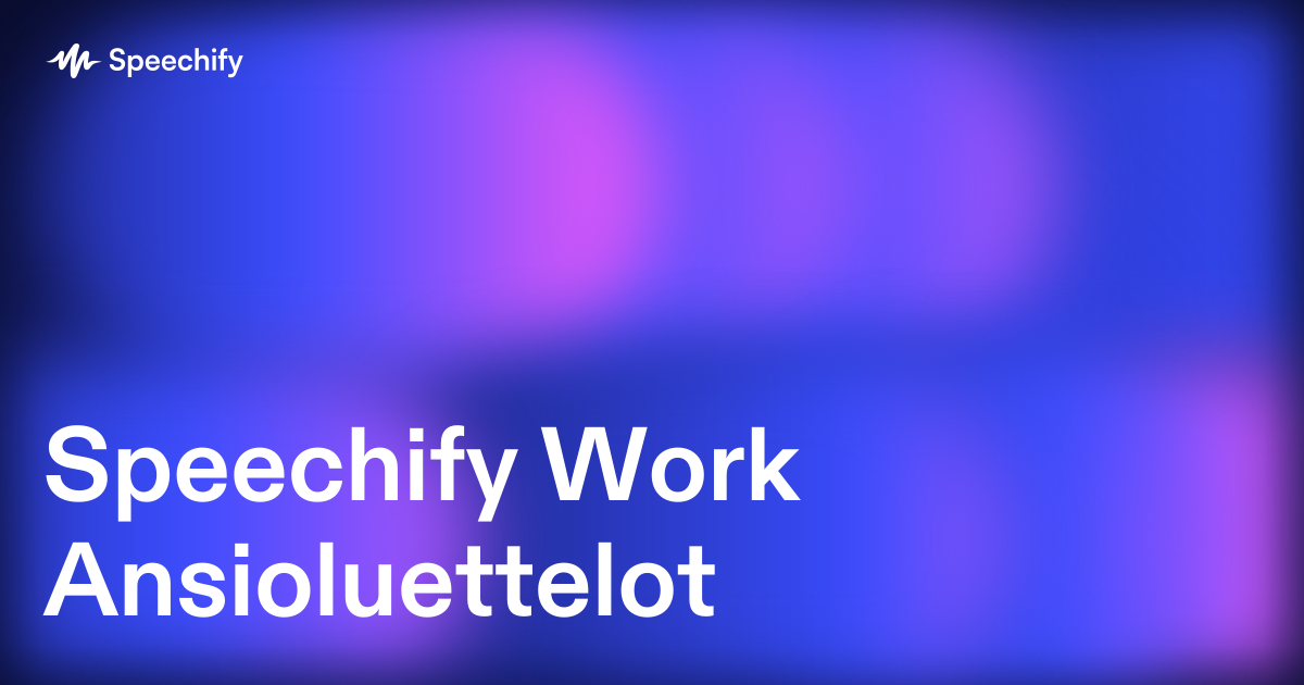 Speechify Work Ansioluettelot