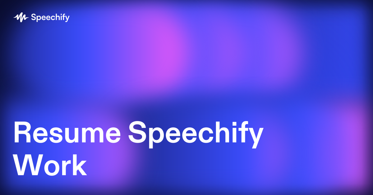 Resume Speechify Work