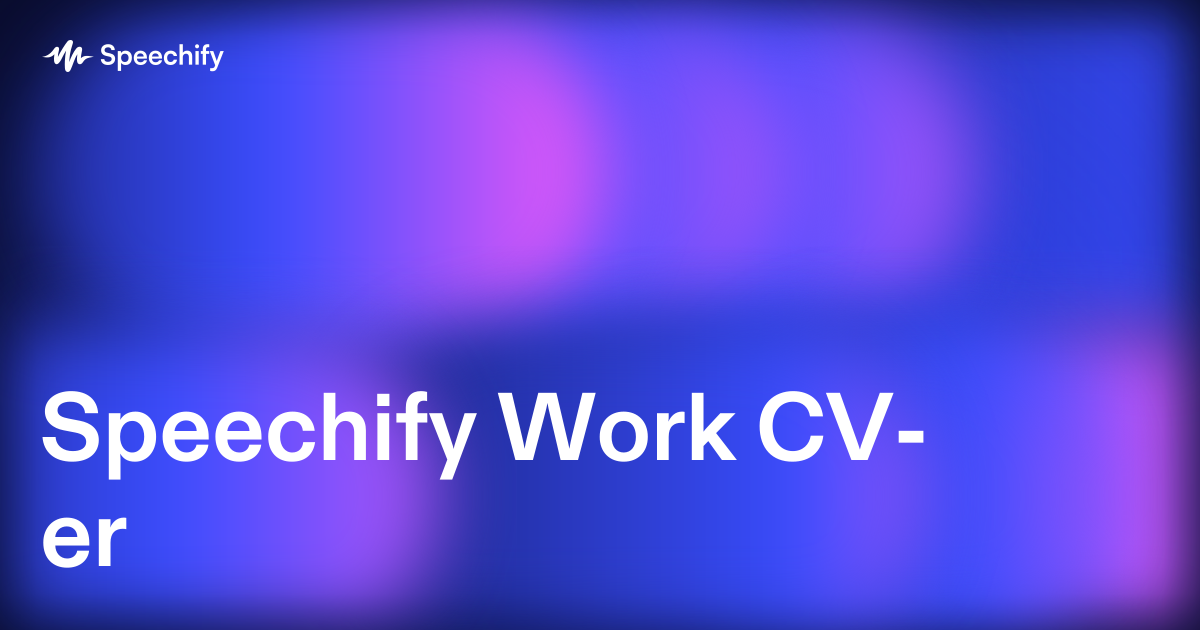Speechify Work CV-er