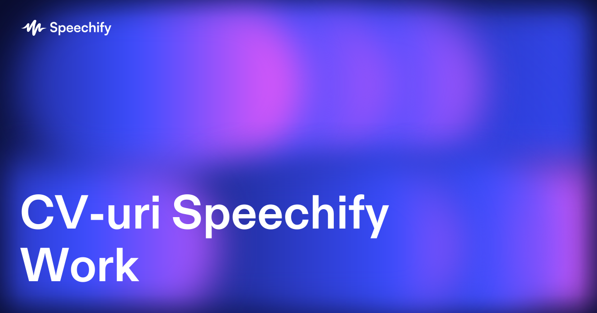 CV-uri Speechify Work