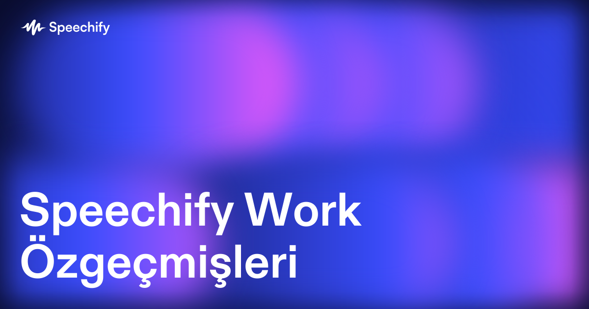 Speechify Work Özgeçmişleri