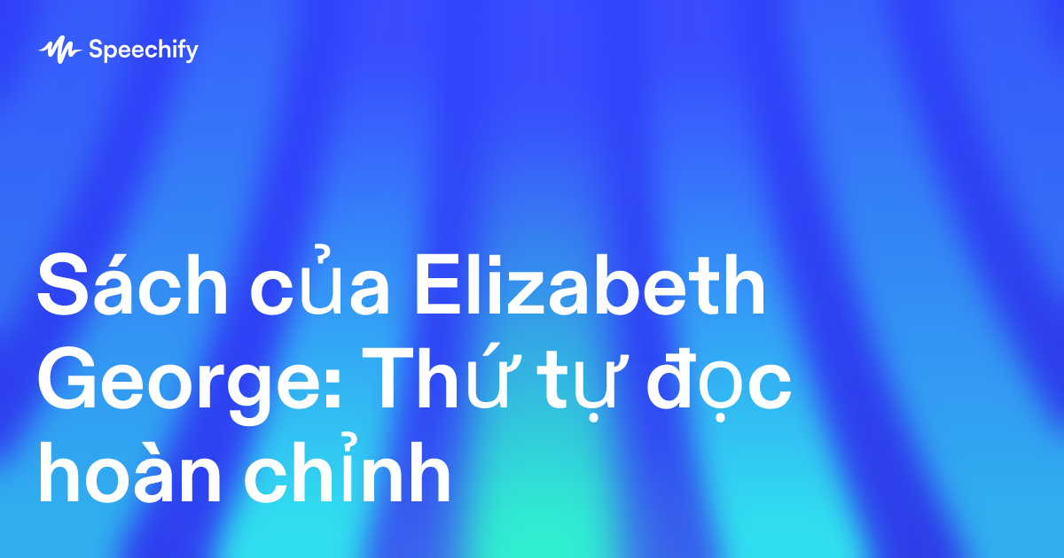Sách của Elizabeth George: Thứ tự đọc hoàn chỉnh