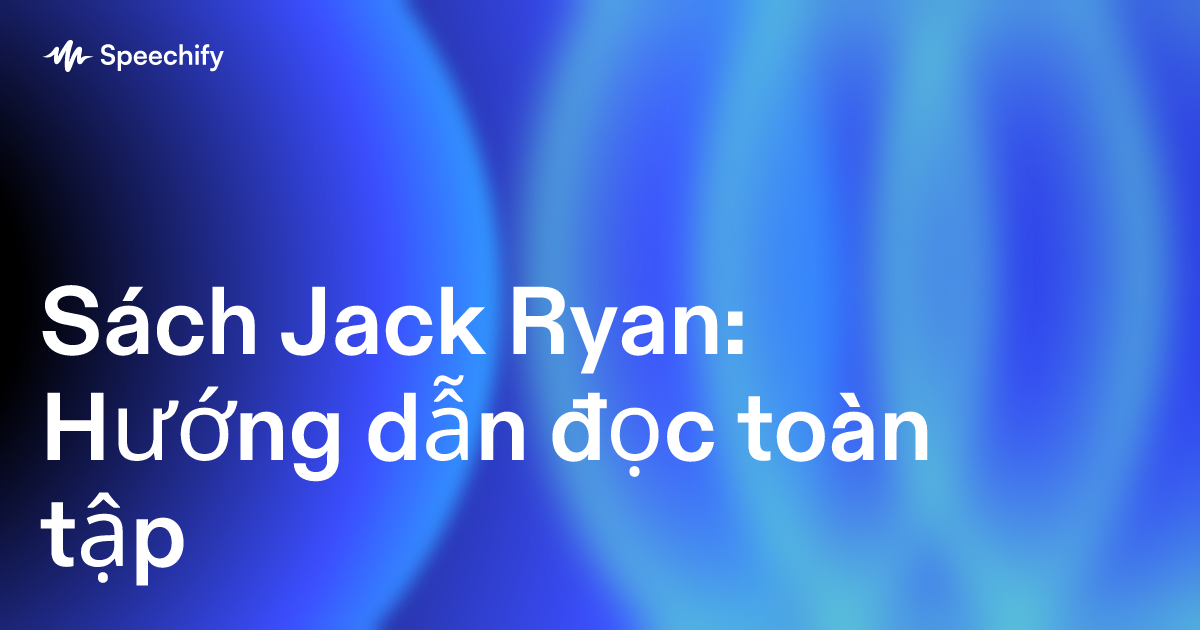 Sách Jack Ryan: Hướng dẫn đọc toàn tập