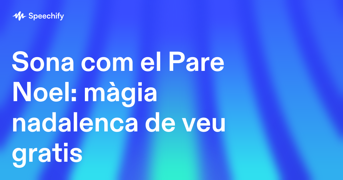 Sona com el Pare Noel: màgia nadalenca de veu gratis