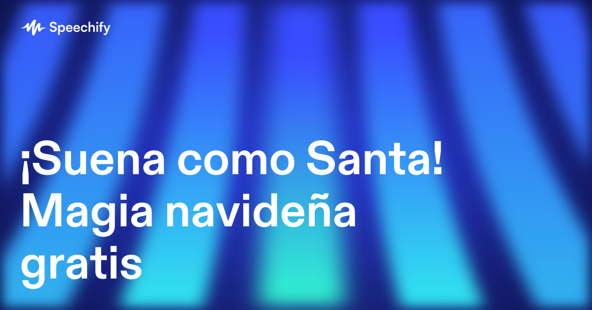 ¡Suena como Santa! Magia navideña gratis