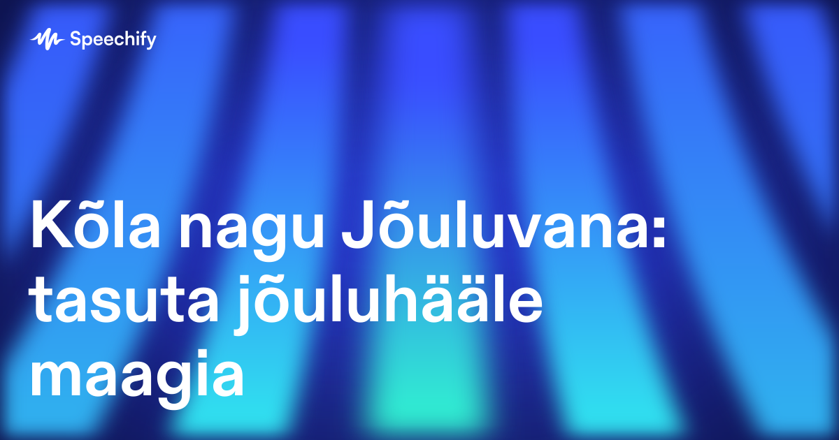 Kõla nagu Jõuluvana: tasuta jõuluhääle maagia