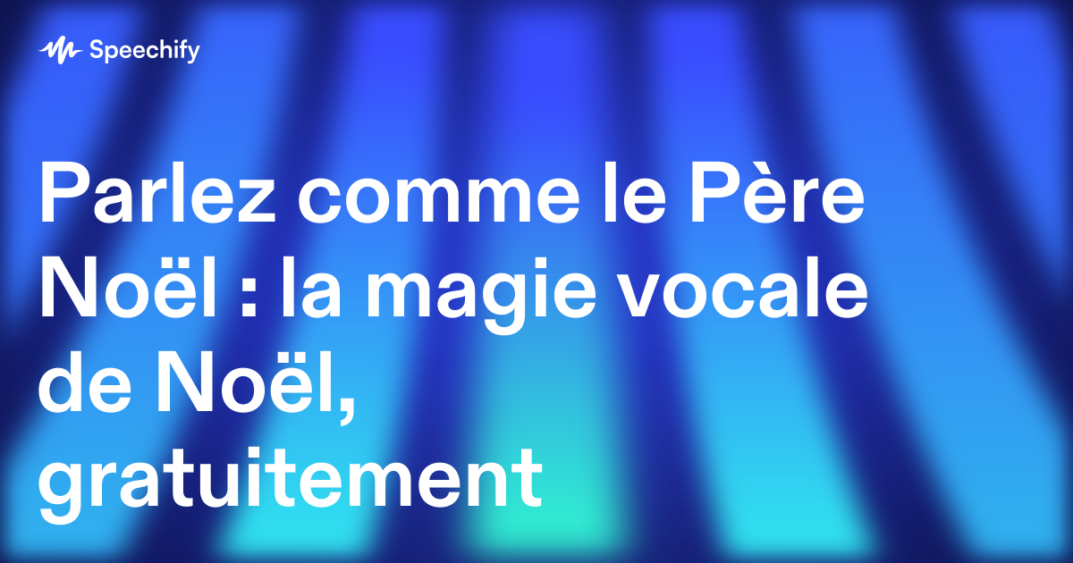 Parlez comme le Père Noël : la magie vocale de Noël, gratuitement