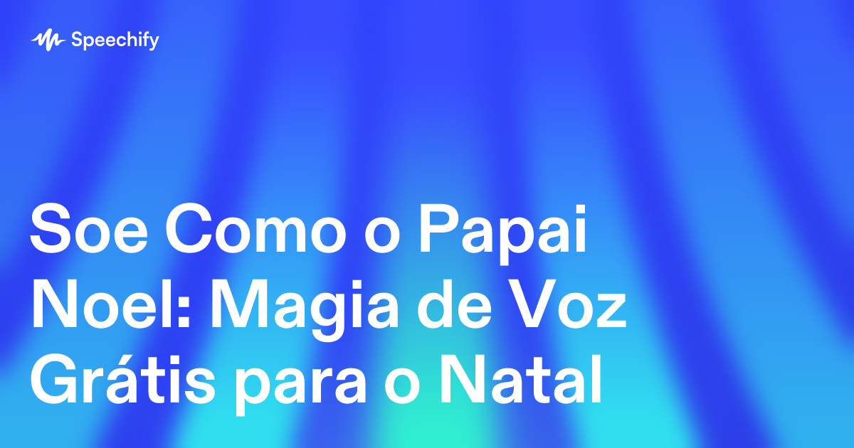 Soe Como o Papai Noel: Magia de Voz Grátis para o Natal