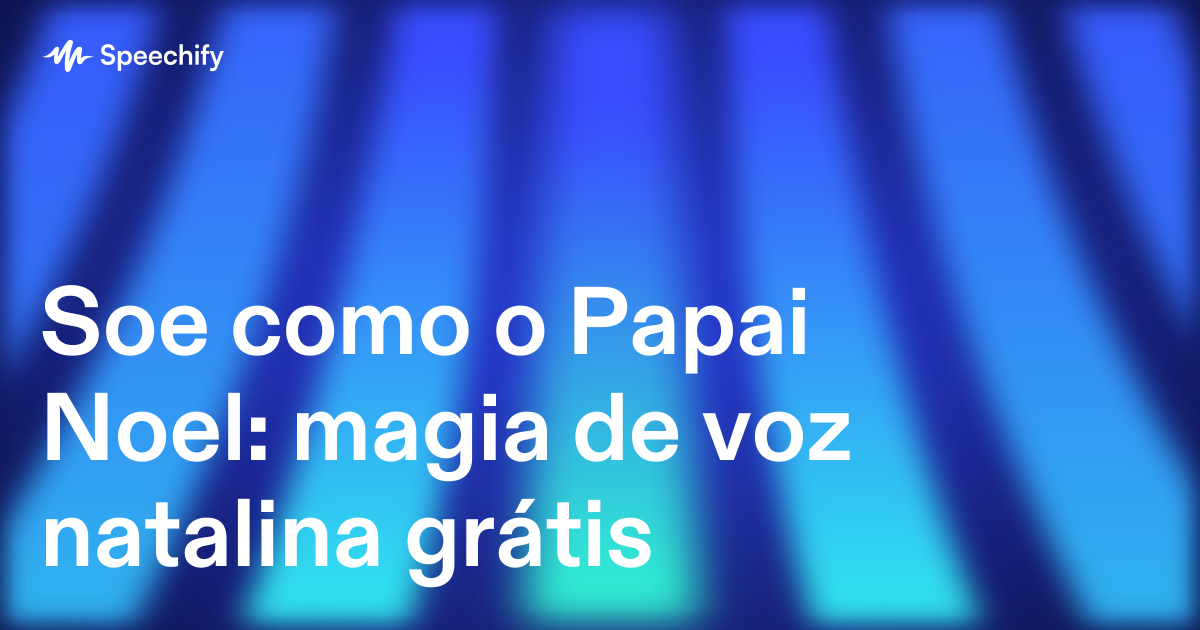 Soe como o Papai Noel: magia de voz natalina grátis