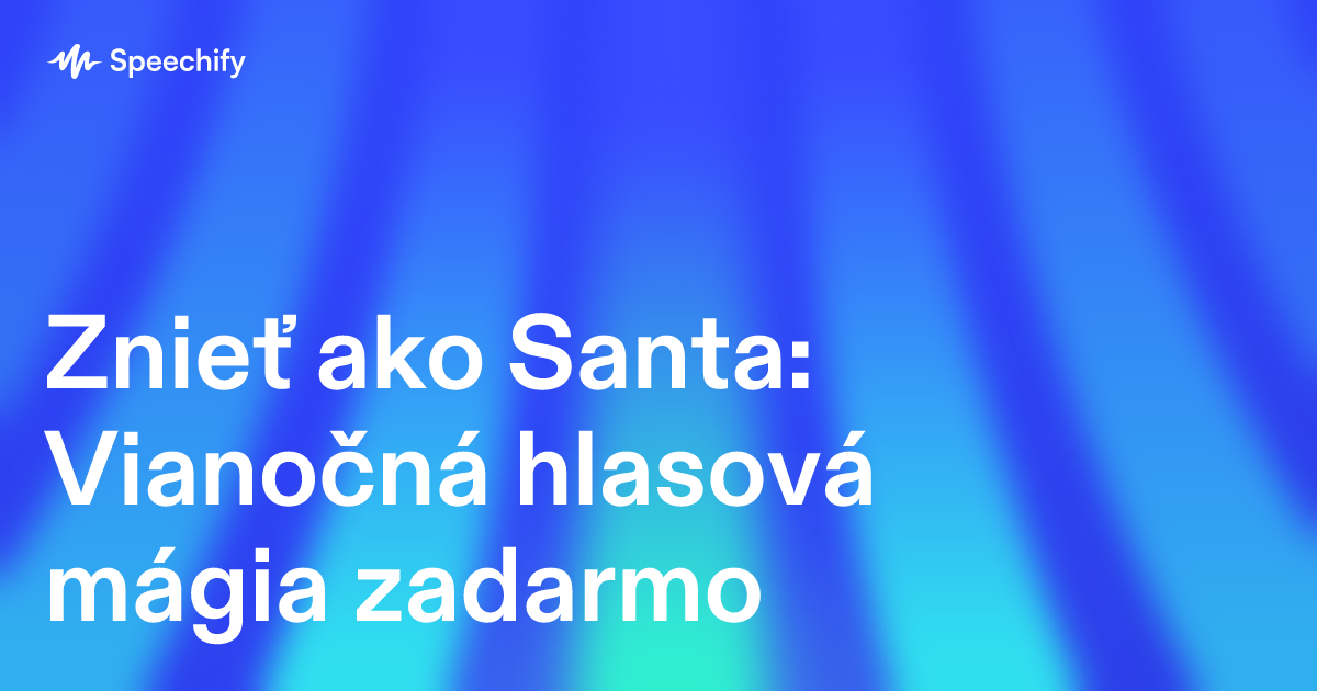 Znieť ako Santa: Vianočná hlasová mágia zadarmo