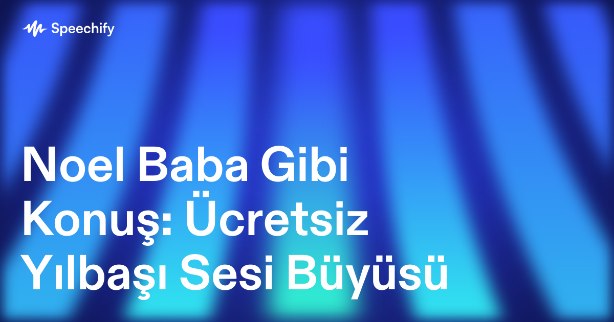 Noel Baba Gibi Konuş: Ücretsiz Yılbaşı Sesi Büyüsü