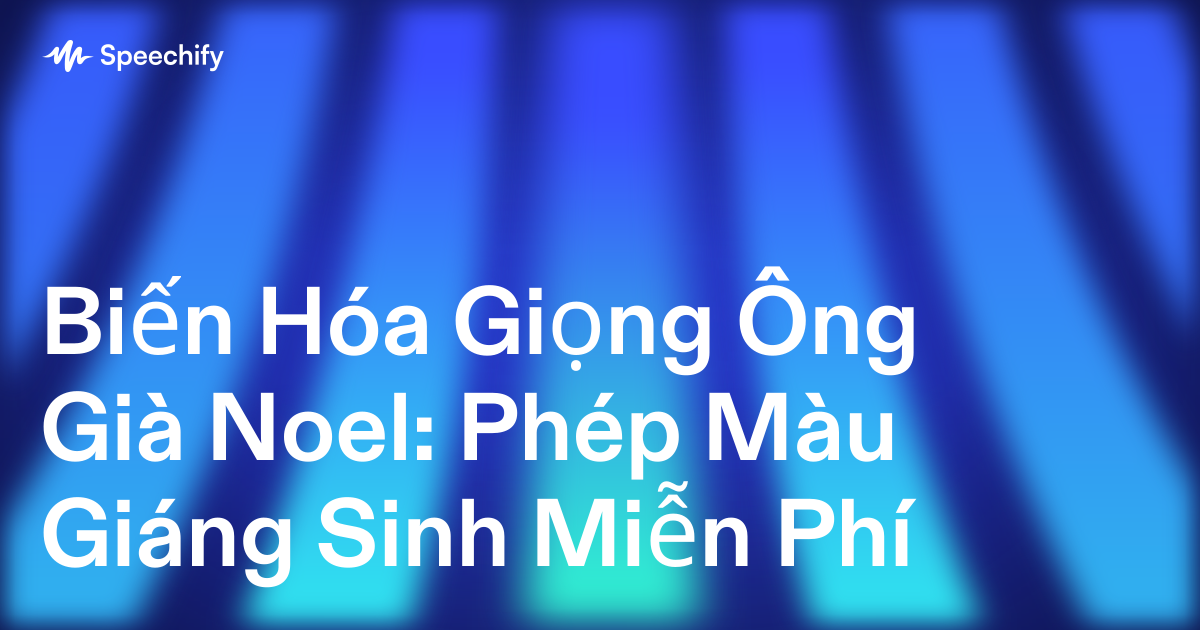 Biến Hóa Giọng Ông Già Noel: Phép Màu Giáng Sinh Miễn Phí