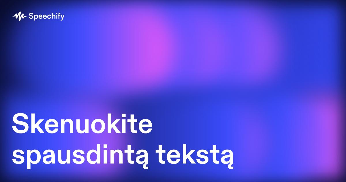 Skenuokite spausdintą tekstą