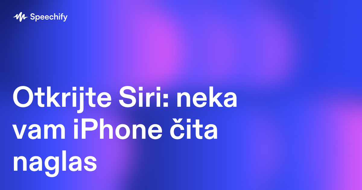 Otkrijte Siri: neka vam iPhone čita naglas