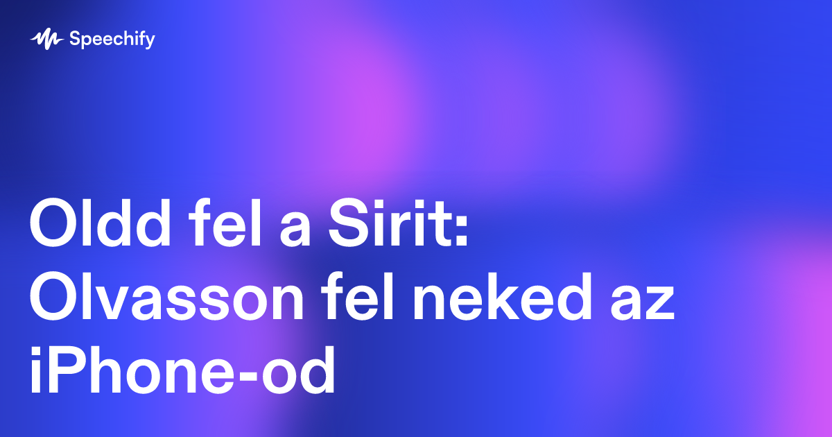 Oldd fel a Sirit: Olvasson fel neked az iPhone-od